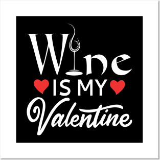 Wine Is My Valentine Posters and Art